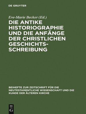 cover image of Die antike Historiographie und die Anfänge der christlichen Geschichtsschreibung